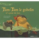 Le Royaume De Tirligok T.1 , Tum-tum Le Gobelin N'a Peur De Rien - Juliette Saumande , Antoine Deprez