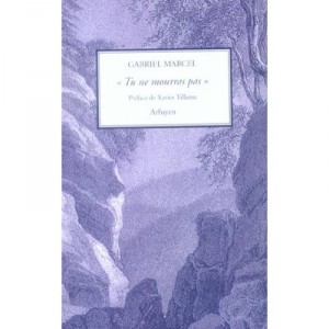 Tu Ne Mourras Pas - Gabriel Marcel