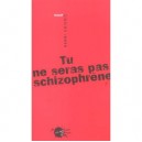 Tu Ne Seras Pas Schizophrene - Henri Grivois