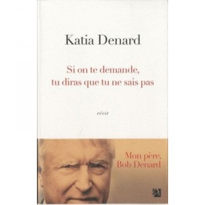 Si On Te Demande  dis Que Tu Ne Sais Pas - Denard Katia