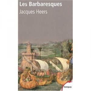 Les Barbaresques - Jacques Heers