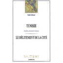 Tunisie, Le Delitement De La Cite , Coercition, Consentement, Resistance - Sadri Khiari