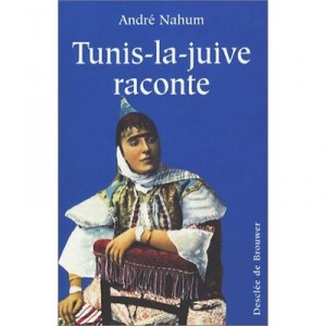 Tunis La Juive Raconte - Andre Nahum