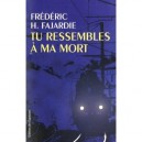Tu Ressembles A Ma Mort - Frederic H. Fajardie
