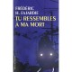 Tu Ressembles A Ma Mort - Frederic H. Fajardie