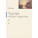Turner, Menteur Magnifique - Pierre Wat