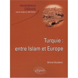 Turquie Entre Islam Et Europe - Michel Bozdemir