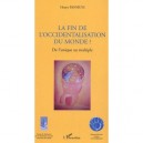 La Fin De L'occidentalisation Du Monde ? De L'unique Au Multiple - Henry Panhuys