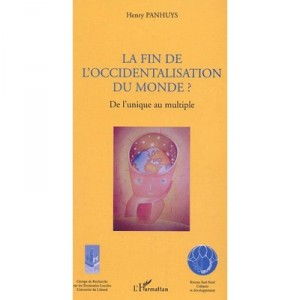 La Fin De L'occidentalisation Du Monde ? De L'unique Au Multiple - Henry Panhuys