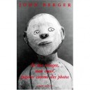 Et Nos Visages, Mon Coeur, Fugaces Comme Des Photos - John Berger