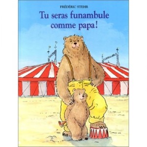 Tu Seras Funambule Comme Papa - Frederic Stehr