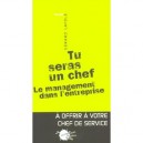 Tu Seras Un Chef , Le Management Dans L'entreprise - Gerard Layole
