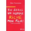 Tu Seras Un Homme Riche Mon Fils ! - Marc Fiorentino