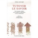 Tutoyer Le Savoir , Une Economie Solidaire De La Societe De L'information Et De La Connaissance - Cecil Guitart