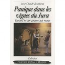 Panique Dans Les Vignes Du Jura , Quand Le Vin Jaune Voit Rouge - Jean-claude Barbeaux