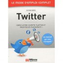 Twitter , Le Mode D'emploi Complet - Olivier Abou