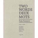 Two Three Words , Deux Trois Mots - Sejla Kameric