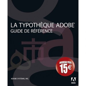 La Typotheque Adobe , Guide De Reference - Collectif
