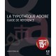 La Typotheque Adobe , Guide De Reference - Collectif