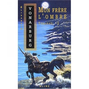 Tyranael T.3 Mon Frere L'ombre - Elisabeth Vonarburg