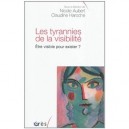 Les Tyrannies De La Visibilite , Le Visible Et L'invisible Dans Les Societes Contemporaines - Nicole Aubert , Claudine Haroche