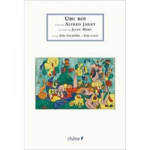 Ubu Roi , Ubu Enchaine , Ubu Cocu - Alfred Jarry , Joan Miro