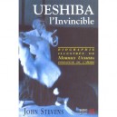 Ueshiba L'invincible - John Stevens