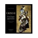 Ukiyo-e Ou L'estampe Japonaise - Francesco Morena