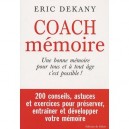 Coach Memoire , Une Bonne Memoire Pour Tous Et A Tout Age C'est Possible ! - Eric Dekany
