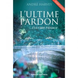 Ultime Pardon, ...l'ultime Passage - Andre Harvey