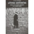 Ultimes Sentinelles , Paroles Des Derniers Survivants De La Grande Guerre - Jean-noel Grandhomme