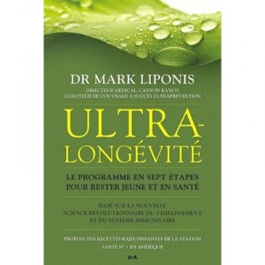 Ultra Longevite , Le Programme En Sept Etapes Pour Rester Jeune Et En Sante - Mark Liponis
