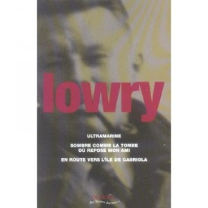 Ultramarine , Sombre Comme La Tombe Ou Repose Mon Ami , En Route Vers L'ile De Gabriola - Malcolm Lowry