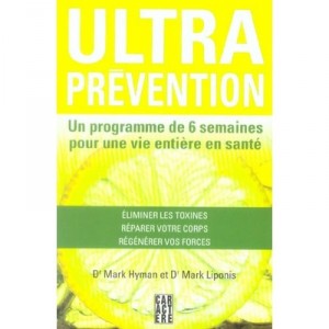 Ultra Prevention , Un Programme De 6 Semaines Pour Une Vie Entiere En Sante - Mark Hyman , Mark Liponis