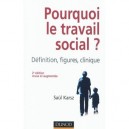 Pourquoi Le Travail Social ? Definition, Figures, Clinique - Saul Karsz