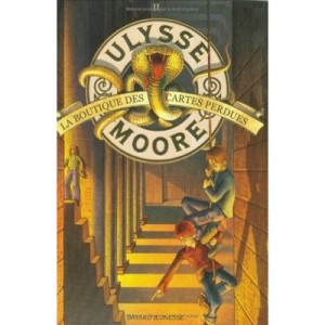 Ulysse Moore T.2 , La Boutique Des Cartes Perdues - Ulysse Moore