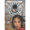 Ulysse Moore T.7 , La Ville Cachee - Ulysse Moore