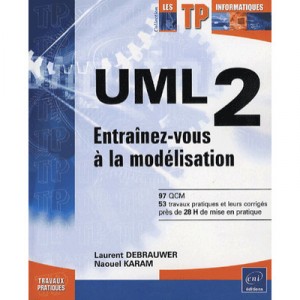 Uml 2 , Entrainez-vous A La Modelisation - Laurent Debrauwer , Naouel Karam