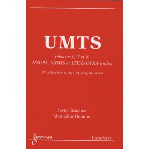 Umts , Releases 6, 7 Et 8, Hsupa, Mbms Et Lte/e-utra Inclus (3e Edition) - Javier Sanchez , Mamadou Thioune