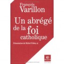 Un Abrege De La Foi Catholique - Francois Varillon