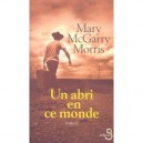 Un Abri En Ce Monde - Mary Mcgarry Morris