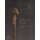 Collection D'art Africain Du Musee De Grenoble , Un Patrimoine Devoile - Laurick Zerbini