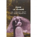Un Amant Naif Et Sentimental - John Le Carre