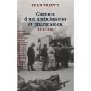 Carnets D'un Ambulancier Et Pharmacien 1915-1918 - Jean Prevot