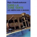 Dans La Zone Verte , Les Americains A Bagdad - Rajiv Chandrasekaran