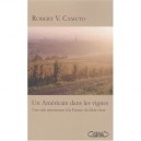 Un Americain Dans Les Vignes , Une Ode Amoureuse A La France Du Bien-vivre - Robert Camuto