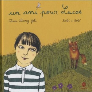 Un Ami Pour Lucas - Chun-liang Yeh ,bobi+bobi