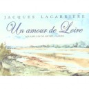 Un Amour De Loire - Jacques Lacarriere , Michel Gassies