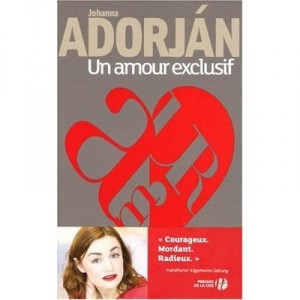 Un Amour Exclusif - Johanna Adorjan