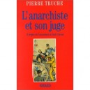 Un Anarchiste Et Son Juge - Pierre Truche